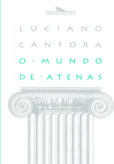 O Mundo de Atenas  -  Luciano Canfora