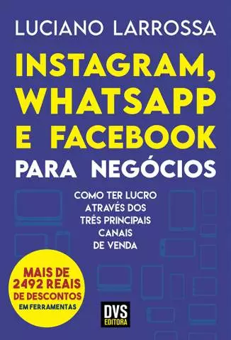 Instagram, Whatsapp e Facebook para Negócios  -  Luciano Larrossa