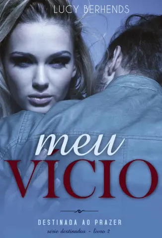 Meu Vicio - Destinados Vol. 2 - Lucy Berhends