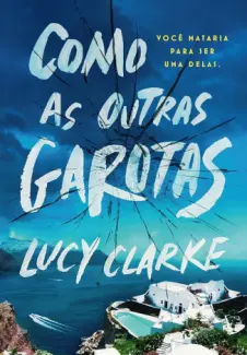 Como as Outras Garotas - Lucy Clarke