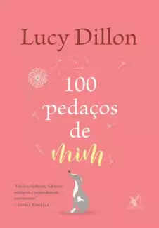 100 Pedaços de Mim  -  Lucy Dillon