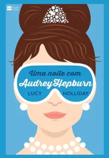 Uma Noite com Audrey Hepburn - Lucy Holliday