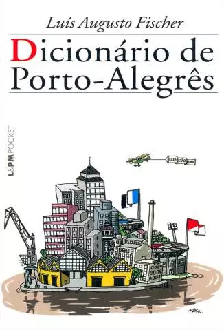 Dicionário de Porto-Alegrês  -  Luís Augusto Fischer