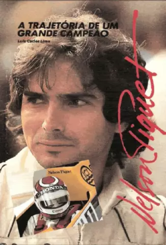 Nelson Piquet   -  A Trajetória De Um Grande Campeão  -  Luis Carlos Lima