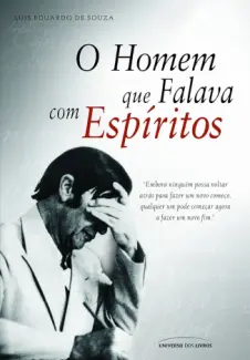O Homem que Falava com Espirito - Luis Eduardo de Souza
