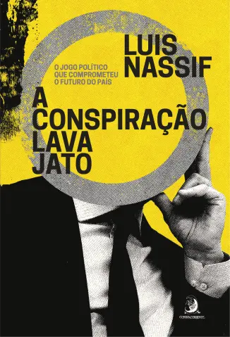 A Conspiração Lava Jato - Luís Nassif