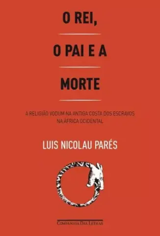 O rei, o pai e a Morte - Luis Nicolau Parés