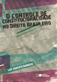 O Controle de Constitucionalidade no Direito Brasileiro - Luís Roberto Barroso