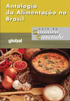 Antologia da Alimentação no Brasil  -  Luís da Câmara Cascudo