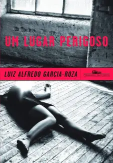 Um Lugar Perigoso - Luiz Alfredo Garcia-Roza