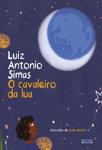 O cavaleiro da lua -  Luiz Antonio Simas