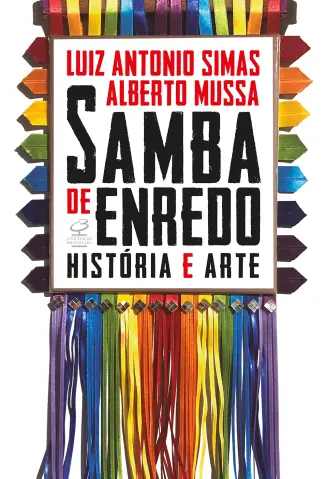 Samba de enredo: história e arte - Luiz Antonio Simas