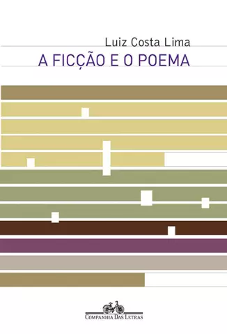 A Ficção e o Poema  -  Luiz Costa Lima