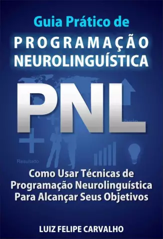 Guia Prático de Programação Neurolinguística  -  Luiz Felipe Carvalho