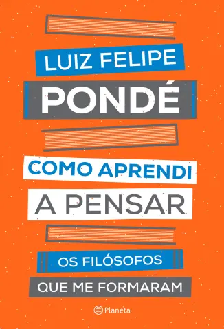 Como Aprendi a Pensar - Luiz Felipe Pondé