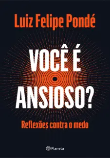 Voce e Ansioso? - Luiz Felipe Ponde