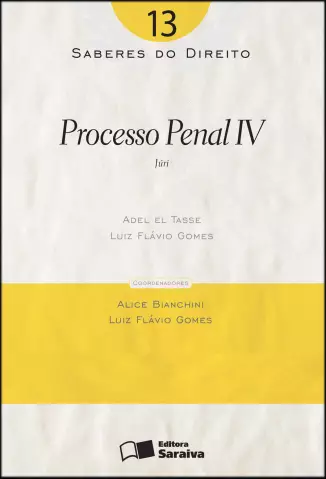  Col. Saberes Do Direito  - Processo Penal IV   - Vol.  13  -  Luiz Flávio Gomes 