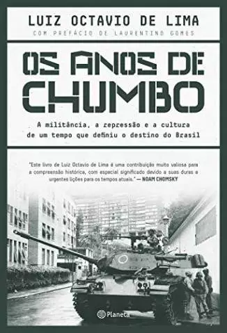Os Anos de Chumbo  -  Luiz Octavio de Lima