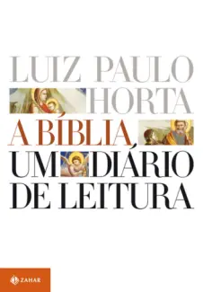 A Bíblia: um diário de leitura - Luiz Paulo Horta