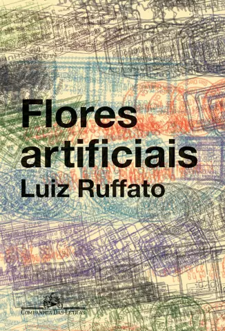 Flores artificiais  -  Luiz Ruffato