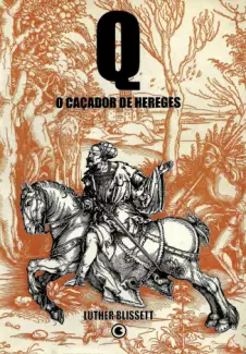 Q O Caçador de Hereges   -  Luther Blisse