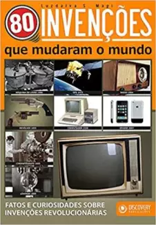 80 Invenções que Mudaram o Mundo  -  Luzdalva S. Magi