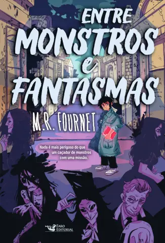 Entre Monstros e Fantasmas - M.R. Fournet