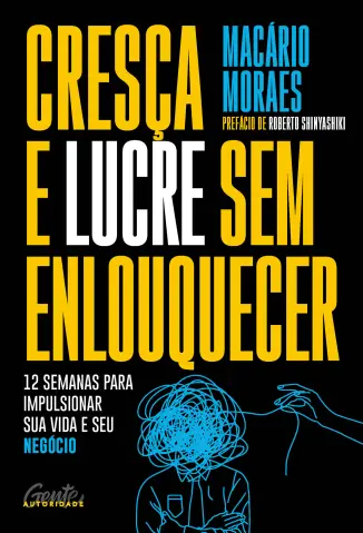 Cresça e Lucre sem Enlouquecer - Macário Moraes