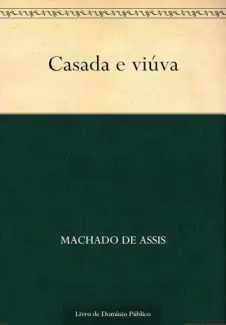Casada e Viuva - Machado de Assis