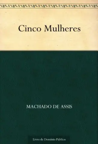 Cinco Mulheres - Machado de Assis