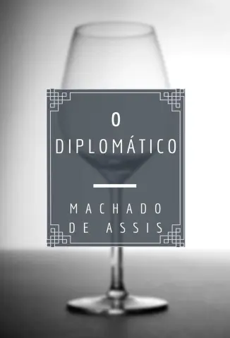 O Diplomatico - Machado de Assis