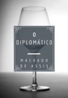 O Diplomatico - Machado de Assis