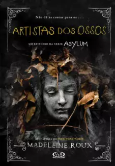 Artistas dos Ossos  -  Asylum  - Vol.  02  -  Madeleine Roux