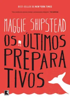 Os Últimos Preparativos  -  Maggie Shipstead