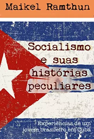 Socialismo e suas histórias peculiares: Experiências de um jovem brasileiro em Cuba - Maikel Ramthun