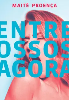 Entre Ossos Agora - Maite Proenca