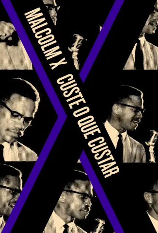Custe o que Custar - Malcolm X