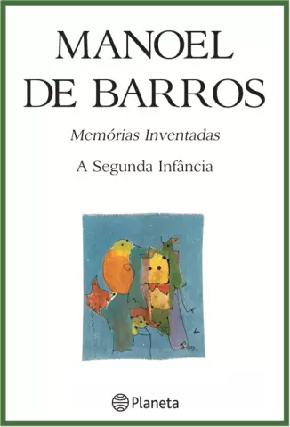 Memórias Inventadas  -  A segunda infância  -  Manoel de Barros