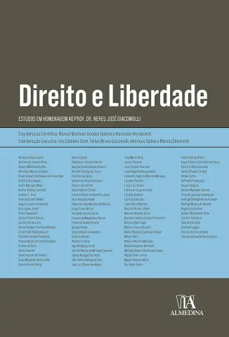 Direito e Liberdade: Estudos em Homenagem ao Prof. Dr. Nereu José Giacomolli - Manuel Monteiro Guedes Valente