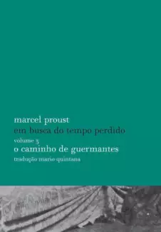 O Caminho de Guermantes  -  Em busca do tempo perdido   - Vol. 3  -  Marcel Proust 