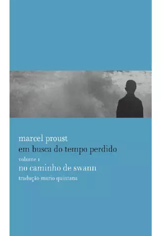 No Caminho de Swann  -  Em Busca do Tempo Perdido   - Vol. 1   No Caminho de Swann  -  Marcel Proust