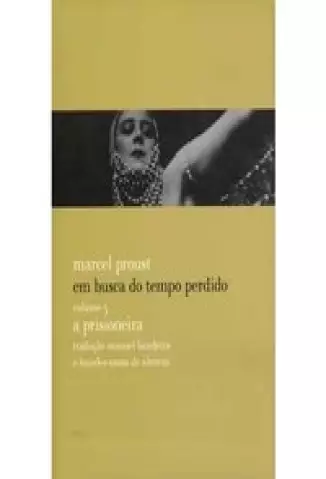 A Prisioneira  -  Em Busca do Tempo Perdido  - Vol.  05  -  Marcel Proust