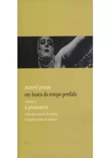 A Prisioneira  -  Em Busca do Tempo Perdido  - Vol.  05  -  Marcel Proust