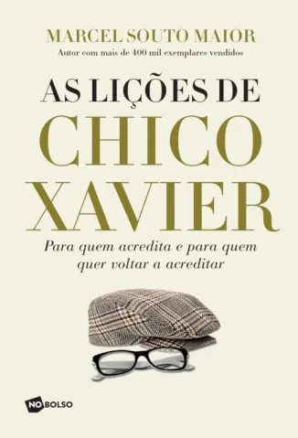 As Lições de Chico Xavier - Marcel Souto Maior