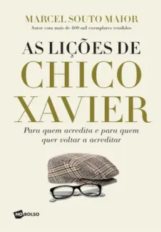 As Lições de Chico Xavier - Marcel Souto Maior