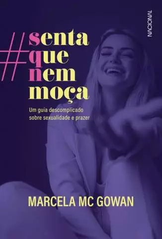 Senta que Nem Moça: um Guia Descomplicado Sobre Sexualidade e Prazer  -  Marcela Mc Gowan