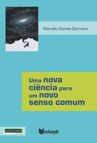 Uma nova ciência para um novo senso comum - Marcelo Gomes Germano