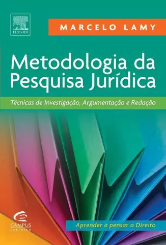 Metodologia da Pesquisa Jurídica Técnicas de Investigação, Argumentação e Redação  -  Marcelo Lamy