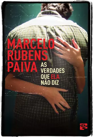 As Verdades Que ela não Diz    -   Marcelo Rubens Paiva