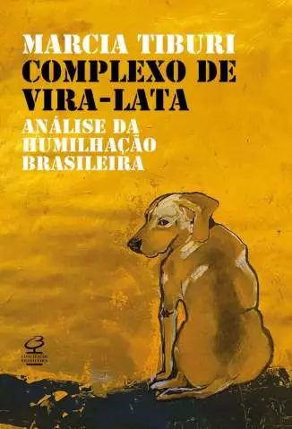 Complexo de Vira-Lata: Análise da Humilhação Brasileira  -  Marcia Tiburi